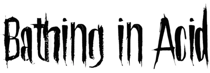 Bathing in Acid Font 1