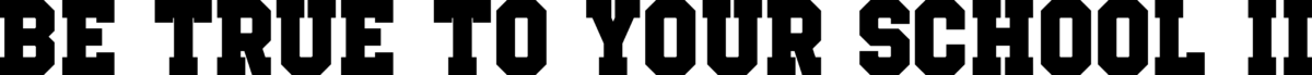 Be True To Your School II Font 1