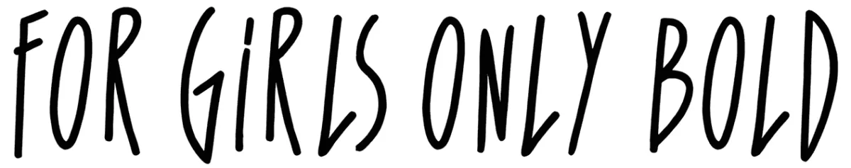 For Girls Only Bold Font 1
