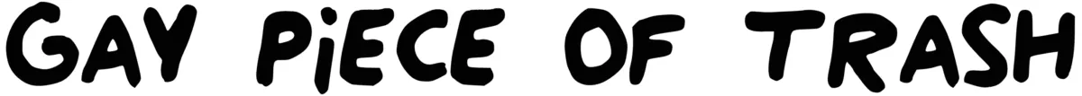Gay Piece of Trash Font 1
