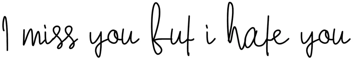 I miss you but i hate you Font 1