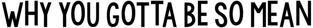 KG Why You Gotta Be So Mean Font 1