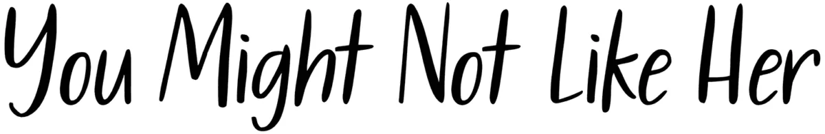 KG You Might Not Like Her Font 1