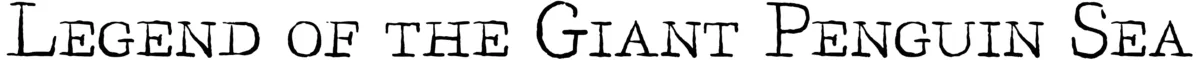 Legend of the Giant Penguin Sea Font 1