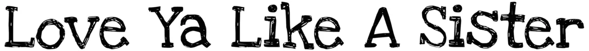 Love Ya Like A Sister Font 1