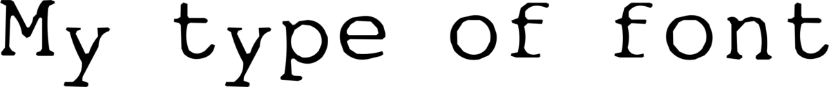 My type of Font 1