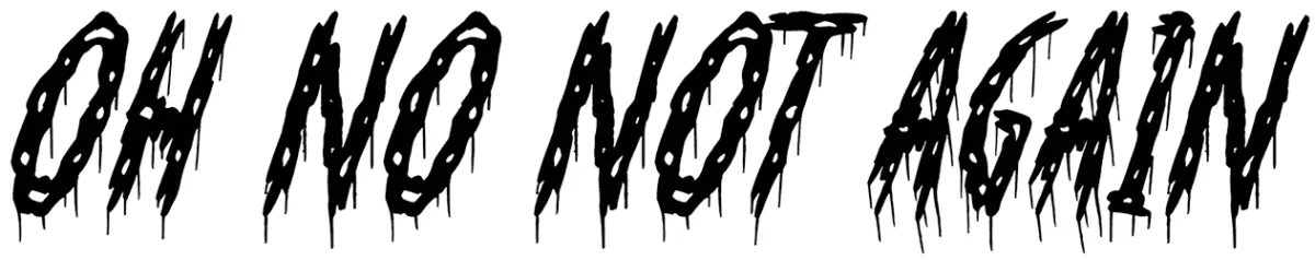 Oh No Not Again Font 1