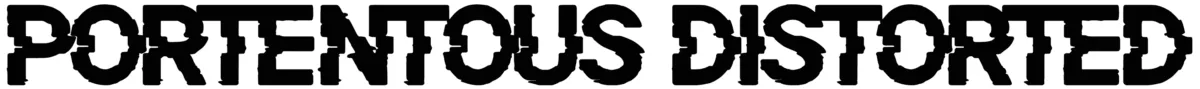 Portentous Distorted Font 1