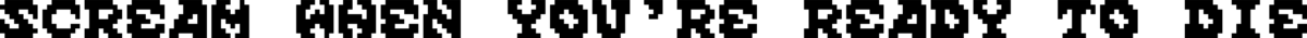 Scream When Youre Ready To Die Font 1