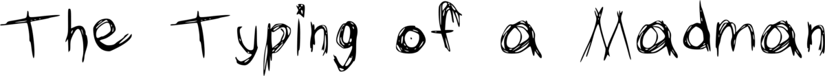 The Typing of a Madman Font 1
