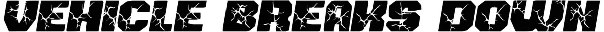 Vehicle Breaks Down Font 1